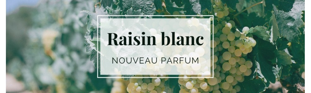 Nouveau parfum raisin blanc - Collection Les Traditionnels - Les Lumières du Temps